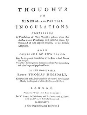 [Gutenberg 49476] • Thoughts on General and Partial Inoculations / Containing a translation of two treatises written when the author was at Petersburg, and published there, by Command of her Imperial Majesty, in the Russian Language